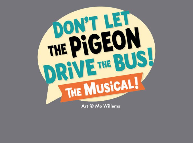 Logo for the "Don't Let The Pigeon Drive The Bus! The Musical!" by Mo Willems.